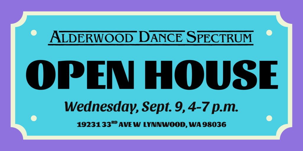Alderwood Dance Spectrum Open House. Wednesday, Sept. 9, 4-7 p.m. 19231 33rd Ave W Lynnwood, WA 98036